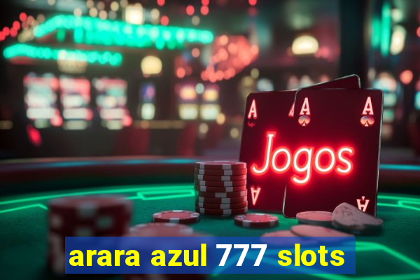 arara azul 777 slots